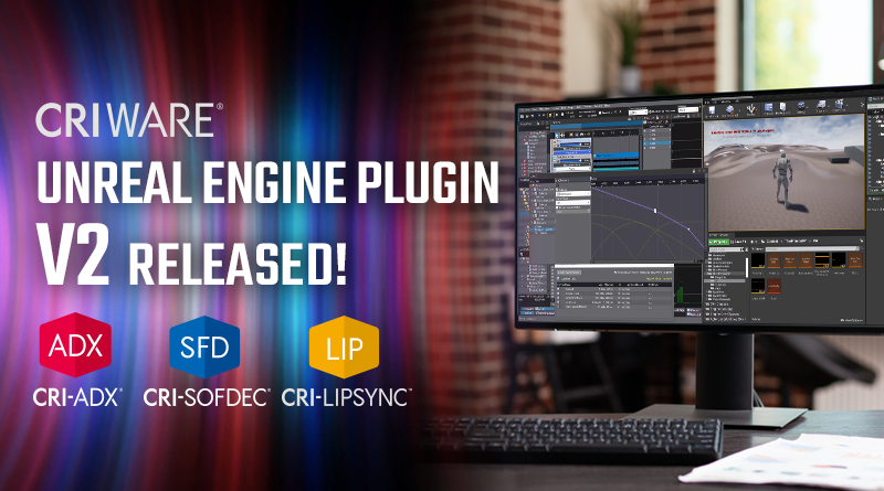 CRIWARE Unreal Engine Plugin version 2 released!