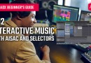 ADX Beginner’s Guide #12 – Interactive Music with  AISAC and Selectors